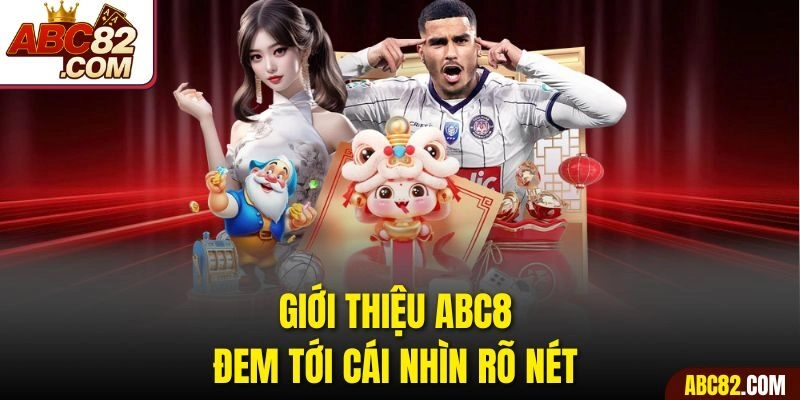 Giới thiệu ABC8 đem tới cái nhìn rõ nét