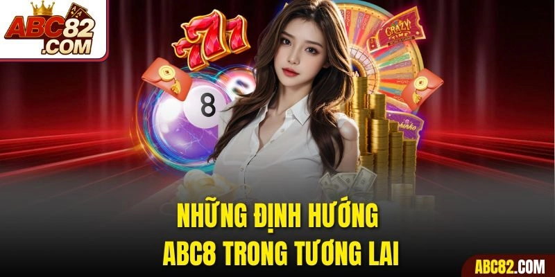 Những định hướng ABC8 trong tương lai